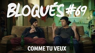 Bloqués 69  Comme tu veux [upl. by Henson]