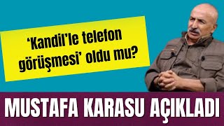 ‘KANDİL’LE TELEFON GÖRÜŞMESİ’ OLDU MU MUSTAFA KARASU AÇIKLADI [upl. by Karlen984]