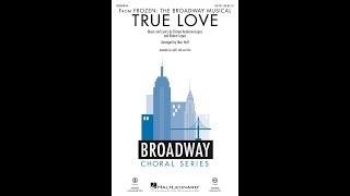 True Love from Frozen The Broadway Musical SATB Choir  Arranged by Mac Huff [upl. by Adieno]