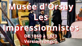 Musée dOrsay  Les Impressionnistes  De 1860 à 1873  Version longue [upl. by Sheba4]