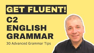 30 Advanced English Grammar Tips For C2 learners [upl. by Nnov]