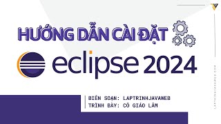 Hướng dẫn cài đặt eclipse 202403 [upl. by Vokaay]