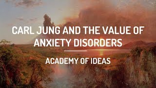 Carl Jung and The Value of Anxiety Disorders [upl. by Iarised]