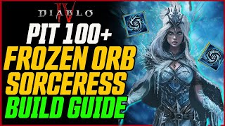 Best Frozen Orb Sorc Pit 100  Diablo 4 Season 4 Frozen Orb Sorceresses Build Guide [upl. by Notniuq]