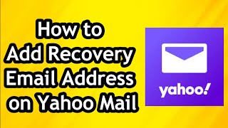 How to Add Recovery Email Address on Yahoo Mail [upl. by Wind]