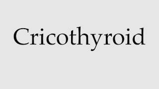 How to Pronounce Cricothyroid [upl. by Dlarej]