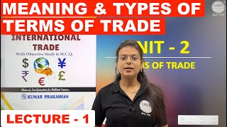 Meaning amp Types of Terms of Trade  Economics  Bcom Sem 4  Lecture  1  UGT [upl. by Linell]