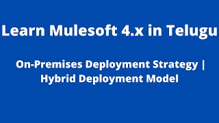 MuleSoft in Telugu  Onpremises deployment strategy  Hybrid deployment model [upl. by Qifahs610]