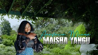 Anastacia Muema  Maisha Yangu Official Video [upl. by Eri]