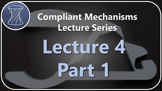 Compliant Mechanisms Lecture 4 Part 1 [upl. by Myrna]