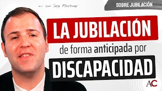 Lo que NO sabes de la Jubilación Anticipada por Discapacidad [upl. by Eednim535]