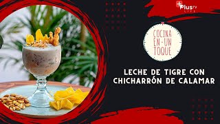 COCINA en un TOQUE LECHE de TIGRE con CHICHARRON de CALAMAR [upl. by Nyrmac]