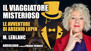 AUDIOLIBRO quotIl viaggiatore misteriosoquot da quotLe avventure di Arsenio Lupinquot di Maurice Leblanc [upl. by Moseley]