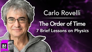 Carlo Rovelli Loop Quantum Gravity 7 Brief Lessons on Physics amp The Order of Time 122 [upl. by Harac]