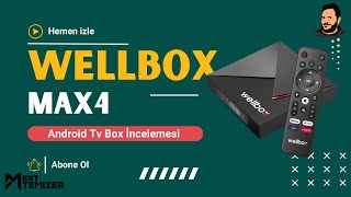 Wellbox Max4 Android Box İncelemesi [upl. by Sonitnatsnoc]