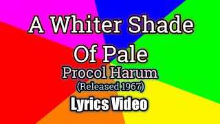 A Whiter Shade Of Pale  Procol Harum Lyrics Video [upl. by Cesaro]