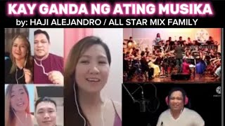 KAY GANDA NG ATING MUSIKA  HAJI ALEJANDRO  COVER SONG  ALL STAR MIX FAMILY  BIMUSIC [upl. by Daria]