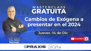 CAMBIOS DE EXÓGENA A PRESENTAR EN EL 2024  MASTER GRATUITA GRATUITA [upl. by Colvert]