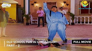 Old School Fun in Gokuldham  FULL MOVIE  Part 2  Taarak Mehta Ka Ooltah Chashmah Ep 368 to 371 [upl. by Waylan]