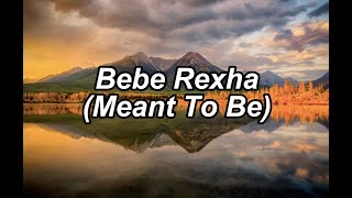 Bebe Rexha  Meant To BeLyrics [upl. by Ahsrat]