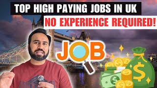 Top High Paying Jobs In UK  How To Find High Paying Job In UK  No Experience Jobs UK [upl. by Malti]