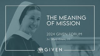 2024 GIVEN Forum Keynote  Sr Mary Grace SV [upl. by Atilrac814]