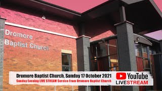 Dromore Baptist Church Live Evening Stream  Sunday 17th October 2021 [upl. by Nnylf]