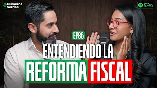 EP 86  Todo lo que debes saber sobre LA REFORMA FISCAL  Números Verdes [upl. by Riannon]