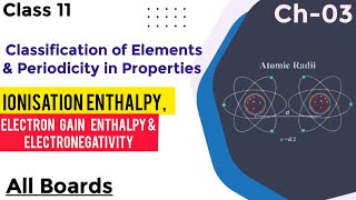 Ionisation Enthalpy Electron Gain Enthalpy amp Electronegativity Class 11 Chemistry Chapter 03 video [upl. by Atiseret]