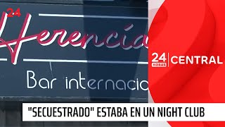 Vuelco en caso de quotsecuestroquot Estaba en un night club  24 Horas TVN Chile [upl. by Joo]