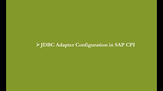 SAPCPI  JDBC Adapter Configuration [upl. by Rheta]