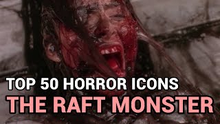 46 The Raft Monster Horror Icons Top 50 [upl. by Nlycaj239]