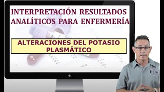 11 INTERPRETACIÓN RESULTADOS ANALÍTICOS ALTERACIONES DEL POTASIO PLASMÁTICO [upl. by Dichy]