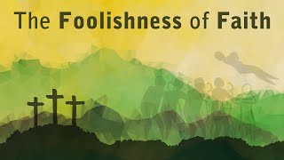 03032024 The Foolishness of Faith [upl. by Errol]