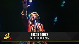 Edson Gomes  Fala Só De Amor  Ao Vivo Em Salvador [upl. by Jacobs]