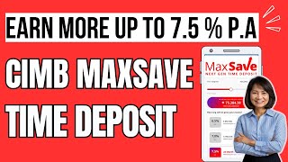 Earn More in NEW CIMB BANK MAXSAVE TIME DEPOSIT  Earn Up to 75 pa Interest [upl. by Kester]