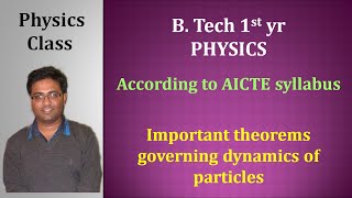 Lecture 4 Important theorems governing dynamics of particles  Classical Mechanics aictesyllabus [upl. by Idahs]