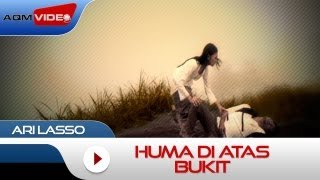 Ari Lasso  Huma Di Atas Bukit  Official Music Video [upl. by Corabella752]