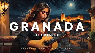 Granada Flamenco  Música de fondo flamenca Relaxing Background Music [upl. by Gundry794]