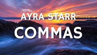 Ayra Starr  Commas Lyrics [upl. by Hultgren]