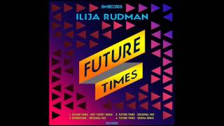 Ilija Rudman  Future Times Hot Toddy Remix [upl. by Marola]