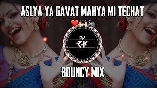 ASLYA YA GAVAT  BOUNCY MIX  NAVACHI GOJIRI DJ SONG  DEEJAY RK [upl. by Ortrude]