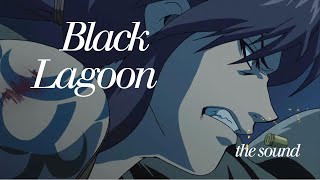 Black Lagoon  the sound [upl. by Eiramyma559]