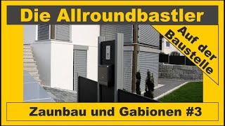 Zaunbau und Gabionen 3  Gartengestaltung [upl. by Negiam]