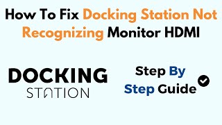 How To Fix Docking Station Not Recognizing Monitor HDMI [upl. by Anaerol785]