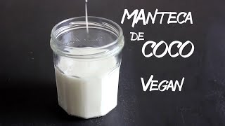 Manteca de coco casera mantequilla o Coconut manna Rápido y fácil  Vegano [upl. by Notyard584]