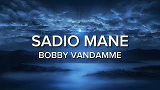 BOBBY VANDAMME  SADIO MANE Lyrics [upl. by Barker]