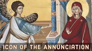 The Icon of the Annunciation of the Theotokos [upl. by Atineb]