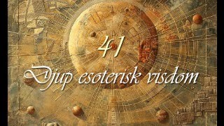 Djup Esoterisk Visdom 41 [upl. by Hamrah]