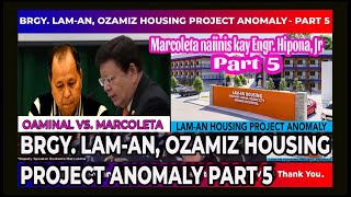 MARCOLETA VS OAMINAL BRGY LAMAN OZAMIZ CITY HOUSING PROJECT ANOMALY 2ND HEARING PART5 [upl. by Errecart277]